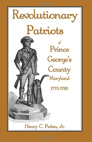Revolutionary Patriots of Prince George's County, Maryland, 1775-1783
