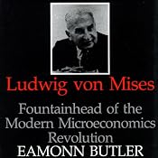 Ludwig Von Mises: Fountainhead of the Modern Microeconomics Revolution | [Eamonn Butler]