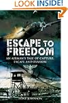 Escape to Freedom: An Airman's Tale o...