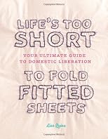 Life's Too Short to Fold Fitted Sheets