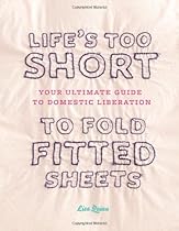 Life's Too Short to Fold Fitted Sheets Life's Too Short to Fold Fitted Sheets