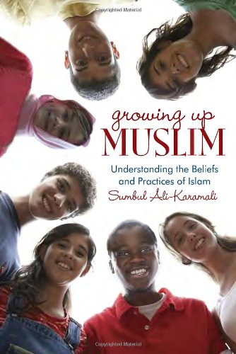 Growing Up Muslim: Understanding the Beliefs and Practices of Islam