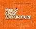 Public Space Acupuncture
