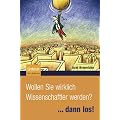 Wollen Sie wirklich Wissenschaftler werden?: ...dann los!