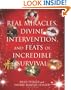 Real Miracles, Divine Intervention, and Feats of Incredible Survival