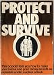 Protect and Survive: How To Make Your Home And Your Family As Safe As Possible Under Nuclear Attack