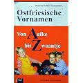 Ostfriesische Vornamen von A bis Z: Von Aafke bis Zwaantje. Besonderheiten und Merkw�rdigkeiten der Namengebung in Ostfriesland