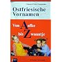 Ostfriesische Vornamen von A bis Z: Von Aafke bis Zwaantje. Besonderheiten und Merkwürdigkeiten der Namengebung in Ostfriesland