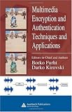 Multimedia Encryption and Authentication Techniques and Applications (Internet and Communications)