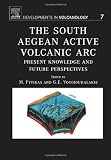 The South Aegean Active Volcanic ARC: Present Knowledge and Future Perspectives (Developments in Volcanology)