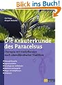 Die Kr�uterkunde des Paracelsus: Therapie mit Heilpflanzen nach abendl�ndischer Tradition