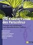 Die Kr�uterkunde des Paracelsus: Therapie mit Heilpflanzen nach abendl�ndischer Tradition