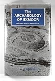 Archaeology of Exmoor: Bideford Bay to Bridgwater