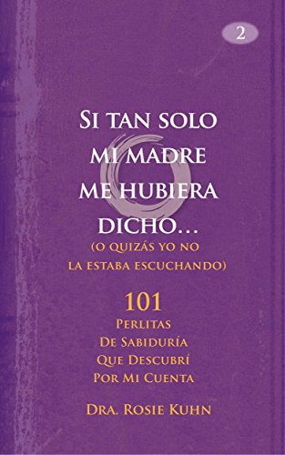 Si tan solo mi madre me hubiera dicho... (Spanish Edition)