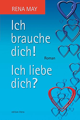 Ich brauche dich! Ich liebe dich?: Roman (edition litera) (German Edition)