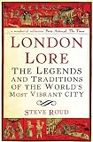 London Lore: The Legends and Traditions of the World's Most Vibrant City
