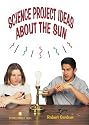Science Project Ideas About the Sun (Gardner, Robert, Easy Nature Experiments.)