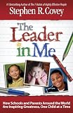 The Leader in Me: How Schools and Parents Around the World Are Inspiring Greatness, One Child At a Time