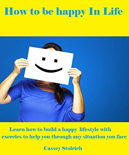 How to be Happy in life: how to be happy,how to be happy in life,how to be happy with yourself,how to be happy no matter what,how to be happy alone