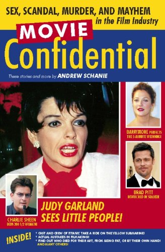 Movie Confidential: Sex, Scandal, Murder and Mayhem in the Film Industry