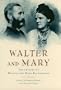 Walter and Mary: The Letters of Walter and Mary Richardson