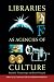 Libraries as Agencies of Culture (Print Culture History in Modern America)