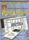 Review Rosen Publishing Group  / Career Building Through Podcasting (Digital Career Building)