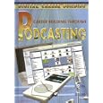 Career Building Through Podcasting (Digital Career Building)