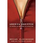 America Unzipped: In Search of Sex and Satisfaction by  Brian Alexander