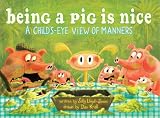 Being a Pig Is Nice: A Child's-eye View of Manners