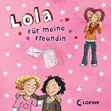 Lola - F&uuml;r meine Freundin - Isabel Abedi