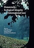 Democracy, ecological integrity and international law