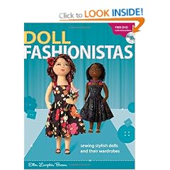 Doll Fashionistas: Beautiful Dolls and Ultra-Cool Fashions You Create with Needle and Thread