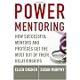 Power Mentoring: How Successful Mentors and Proteges Get the Most Out of Their Relationships