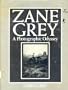Zane Grey: A Photographic Odyssey