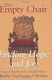 The Empty Chair: Finding Hope and Joy - Timeless Wisdom from a Hasidic Master, Rebbe Nachmann of Breslov