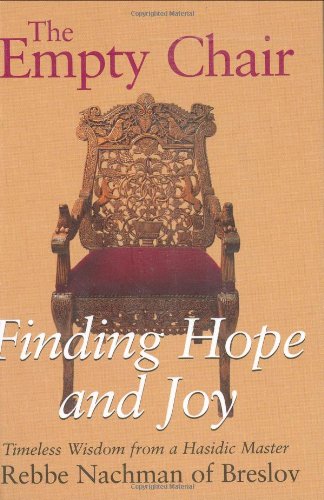 The Empty Chair: Finding Hope and JoyTimeless Wisdom from a Hasidic Master, Rebbe Nachman of Breslov