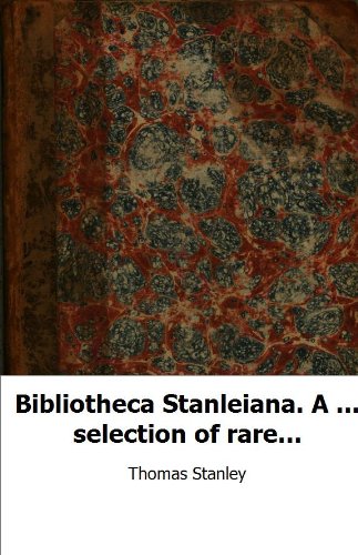 Bibliotheca Stanleiana. A ... selection of rare and fine books from the ..