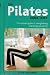 The Pilates Directory: The Ultimate Guide to Strengthening and Toning Your Body