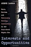 Interests and Opportunities: Race, Racism, and University Writing Instruction in the Post-Civil Rights Era (Pitt Comp Literacy Culture)