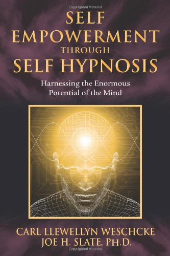 Self-Empowerment through Self-Hypnosis: Harnessing the Enormous Potential of the Mind