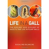 life in a gall the biology and ecology of insects that live in plant galls