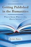 Getting published in the humanities : what to know, where to aim, how to succeed