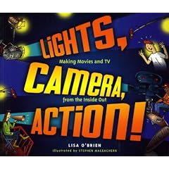 Lights, Camera, Action!: Making Movies and TV from the Inside Out