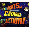 Lights, Camera, Action!: Making Movies and TV from the Inside Out