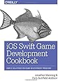iOS Swift Game Development Cookbook: Simple Solutions for Game Development Problems