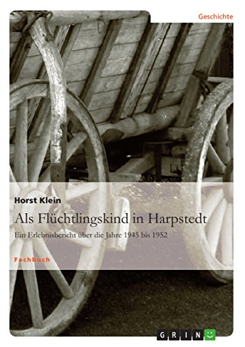 Als Flüchtlingskind in Harpstedt: Ein Erlebnisbericht über die Jahre 1945 bis 1952 (German Edition)