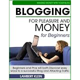 Blogging for Pleasure and Money - Discover Easy Ways to a Successful Blog and Attracting Traffic ~ Lambert Klein
