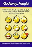 Go away, people! : encounters in daily living with looked after and adopted children and young people with attachment issues