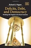 Deficits, debt, and democracy : wrestling with tragedy on the fiscal commons